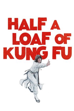 Half a Loaf of Kung Fu's poster