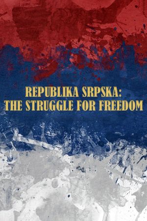 Srpska: The Struggle for Freedom's poster