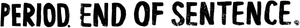 Period. End of Sentence.'s poster
