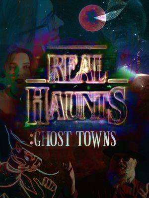 Real Haunts: Ghost Towns's poster
