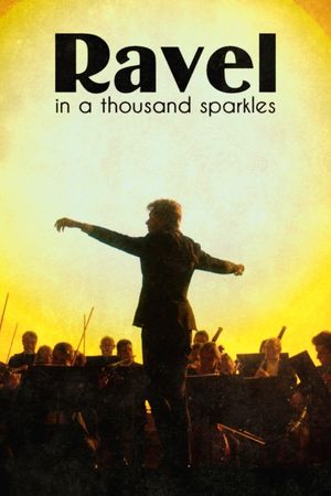 Ravel in a Thousand Sparkles  - The life of Maurice Ravel's poster