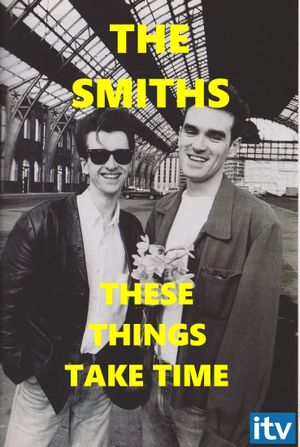 The Smiths: These Things Take Time's poster