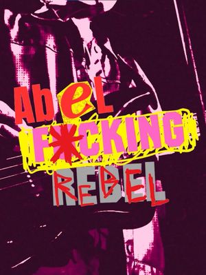 Abel Fucking Rebel's poster