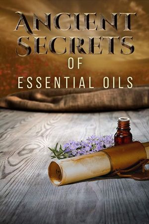 Ancient Secrets of Essential Oils's poster