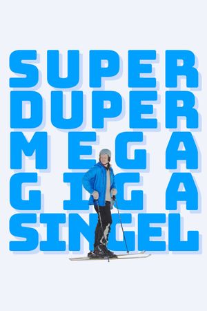 Superdupermegagigasingel's poster image