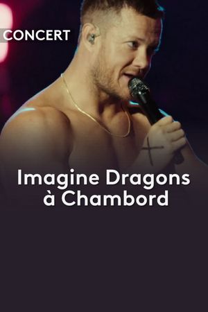 Imagine Dragons en concert au château de Chambord's poster