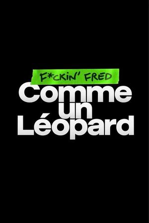 F*ckin' Fred : Comme un Léopard's poster