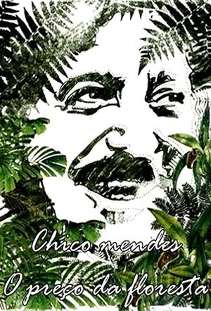 Chico Mendes - O Preço da Floresta's poster