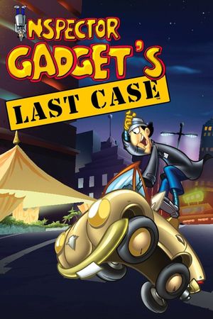 Inspector Gadget's Last Case's poster