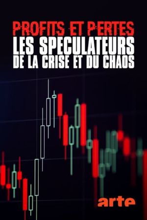 Profits et pertes : enquête sur les spéculateurs de la crise et du chaos's poster