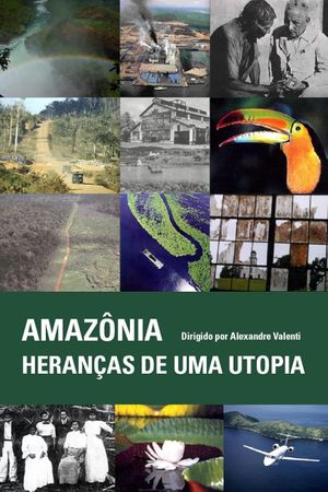 Amazônia - Heranças de uma utopia's poster