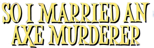 So I Married an Axe Murderer's poster