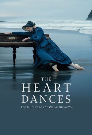 The Heart Dances - the journey of The Piano: the ballet's poster