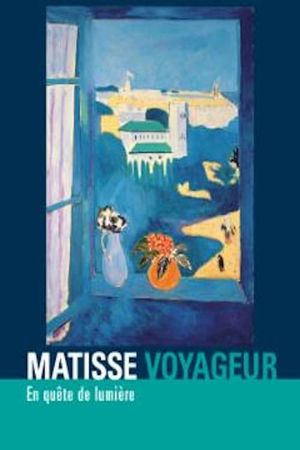 Matisse voyageur, en quête de lumière's poster