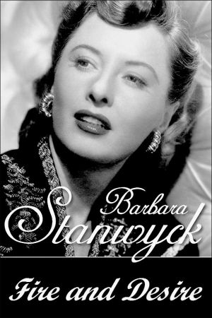 Barbara Stanwyck: Fire and Desire's poster