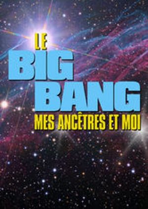 Le big bang, mes ancêtres et moi's poster