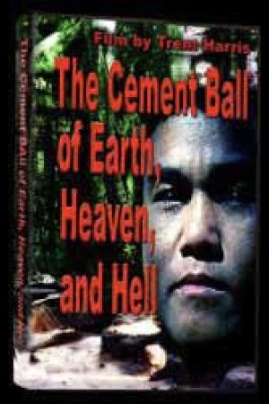 The Cement Ball of Earth, Heaven, and Hell's poster