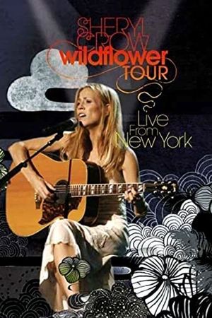 Sheryl Crow: Wildflower Tour - Live from New York's poster