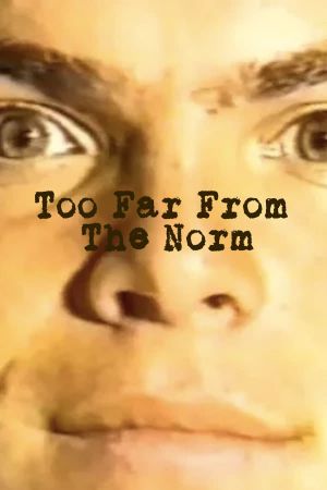 Too Far from the Norm's poster
