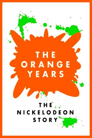 The Orange Years: The Nickelodeon Story's poster