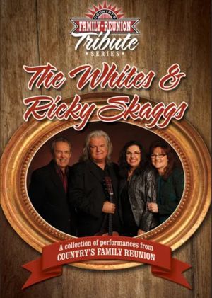 Country's Family Reunion Tribute Series: The Whites & Ricky Skaggs's poster image