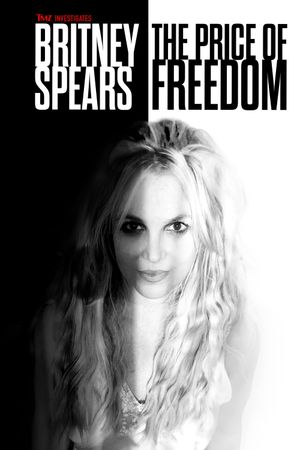 TMZ Investigates: Britney Spears: The Price of Freedom's poster