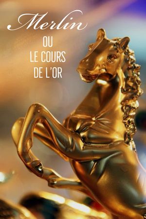 Merlin ou le cours de l'or's poster