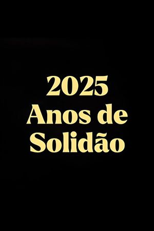 2025 Anos de Solidão's poster