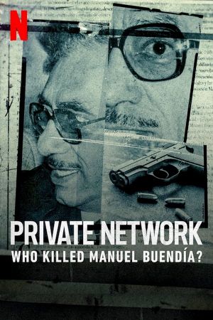 Private Network: Who Killed Manuel Buendía?'s poster