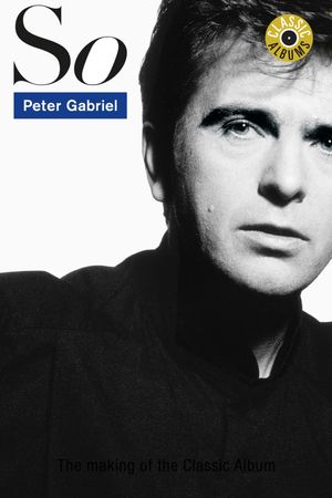 Classic Albums: Peter Gabriel - So's poster