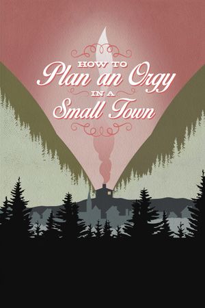 How to Plan an Orgy in a Small Town's poster