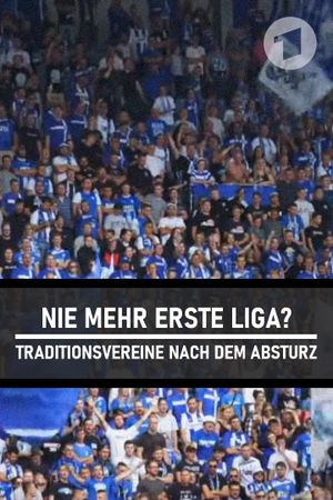 Nie mehr erste Liga? - Traditionsvereine nach dem Absturz's poster