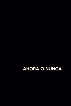 Ahora o nunca's poster