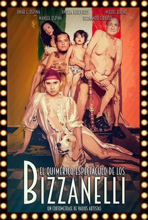 El quimérico espectáculo de los Bizzanelli's poster