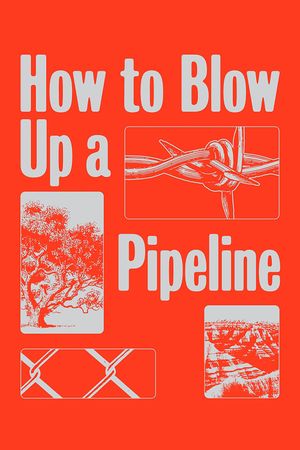 How to Blow Up a Pipeline's poster