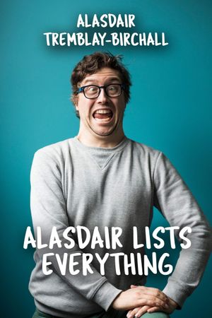 Alasdair Tremblay-Birchall: Alasdair Lists Everything's poster