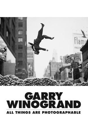 Garry Winogrand: All Things are Photographable's poster