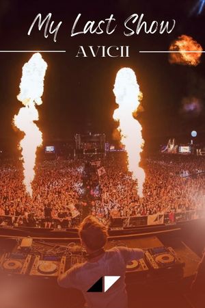 Avicii: My Last Show's poster