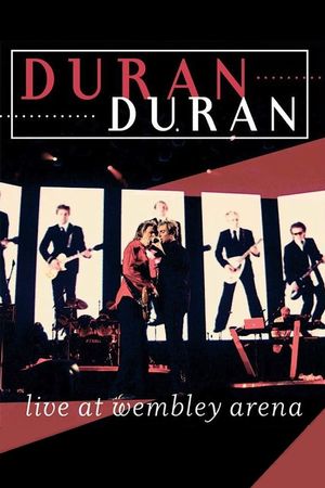 Duran Duran - Live At Wembley Arena's poster