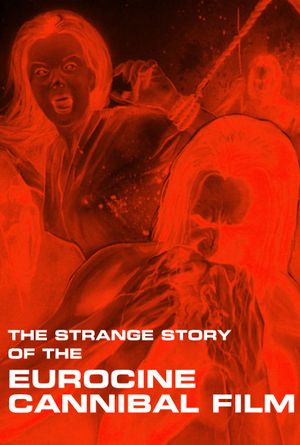 The Strange Story of the Eurocine Cannibal Film's poster