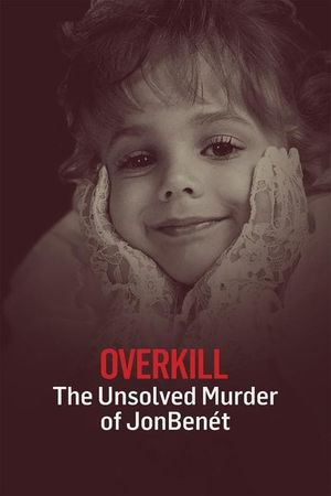 OverKill: The Unsolved Murder of JonBenet Ramsey's poster