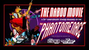 The Naboo Movie: A Live Staged Reading of Star Wars: The Phantom Menace's poster