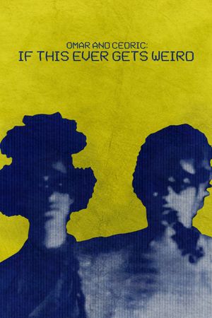 Omar and Cedric: If This Ever Gets Weird's poster