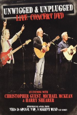 Unwigged & Unplugged: An Evening with Christopher Guest, Michael McKean and Harry Shearer's poster