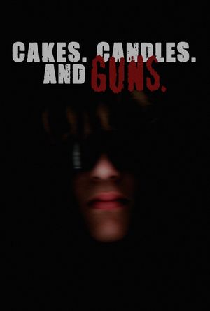 CAKES. CANDLES. AND GUNS.'s poster