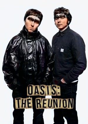 Oasis: The Reunion: The Movie's poster