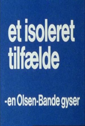 Olsen Banden Et Isoleret Tilfælde's poster