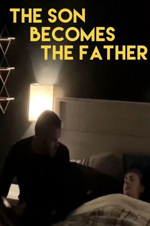 The Son Becomes The Father's poster