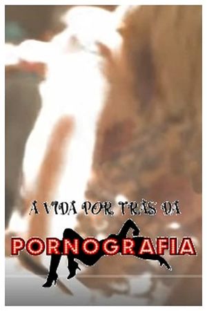 A Vida por trás dá Pornografia's poster