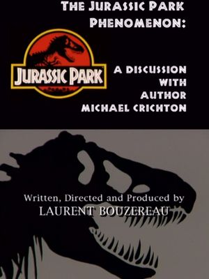 The Jurassic Park Phenomenon: A Discussion with Author Michael Crichton's poster
